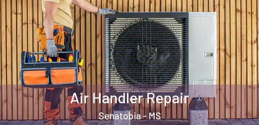 Air Handler Repair Senatobia - MS